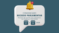  Comunicado: Recesso Parlamentar